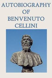 The Autobiography of Benvenuto Cellini